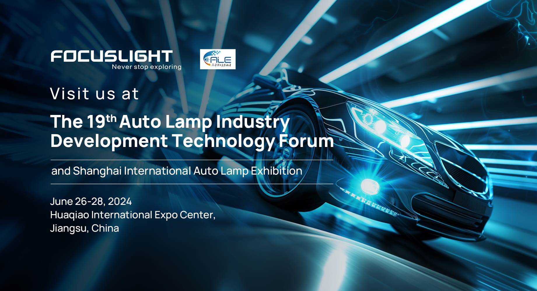 Focuslight Will Be Exhibiting at The 19th Auto Lamp Industry Development Technology Forum and Shanghai lnternational Auto Lamp Exhibition（ALE）